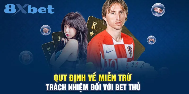 Miễn Trừ Trách Nhiệm Tại 8xbet: Quy Định Quan Trọng Nhất 3 Các trường hợp người chơi được miễn trừ trách nhiệm