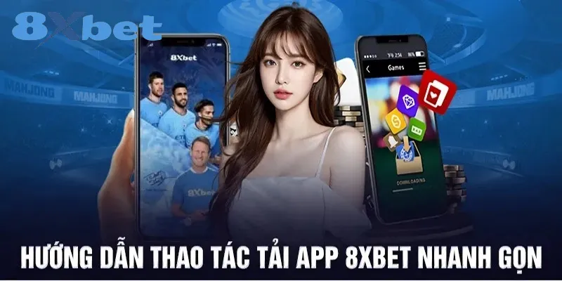 Tải app 8xbet| Hướng Dẫn Tải Ứng Dụng Nhanh Chóng 4 Các bước tải ứng dụng 8xbet chuẩn nhất