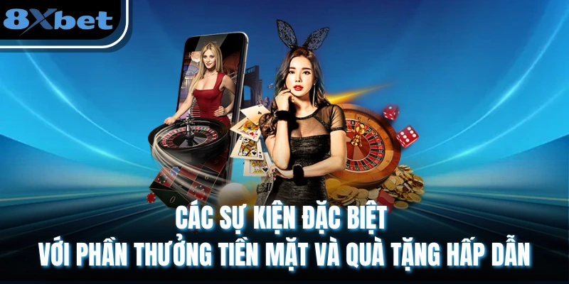 Trang chủ 8 Các sự kiện đặc biệt với phần thưởng tiền mặt và quà tặng hấp dẫn