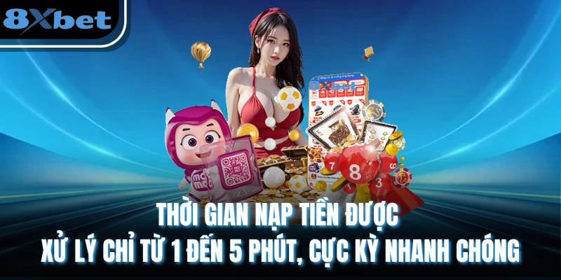 Trang chủ 7 Thời gian nạp tiền được xử lý chỉ từ 1 đến 5 phút, cực kỳ nhanh chóng