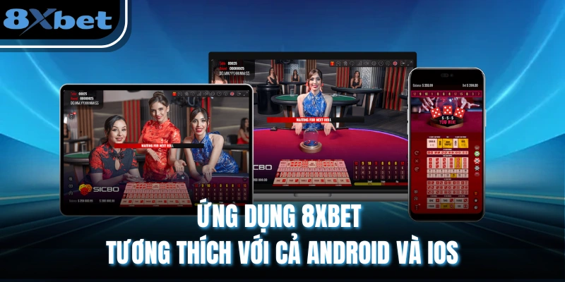 Trang chủ 6 Ứng dụng 8XBET tương thích với cả Android và iOS